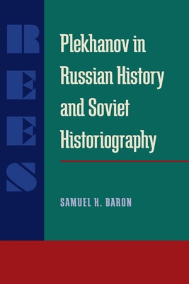 Plekhanov in Russian History and Soviet Historiography - Baron, Samuel