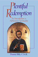 Plentiful Redemption: An Introduction to: An Introduction to Alphonsian Spirituality