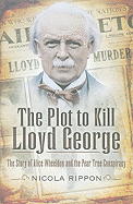 Plot to Kill Lloyd George: The Story of Alice Wheeldon and the Peartree Conspiracy