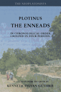 Plotinus: The Enneads: In Chronological Order, Grouped in Four Periods. [Single Volume, Unabridged]