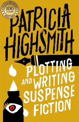 Plotting and Writing Suspense Fiction - Highsmith, Patricia