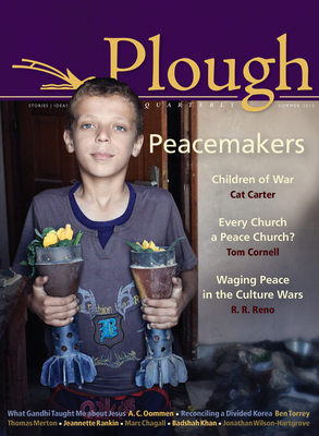 Plough Quarterly No. 5: Peacemakers - Merton, Thomas, and Wilson-Hartgrove, Jonathan, and Reno, R R, Professor
