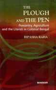Plough & the Pen: Peasantry, Agriculture & the Literati in Colonial Bengal