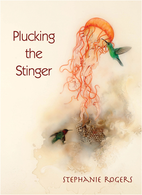 Plucking the Stinger - Rogers, Stephanie