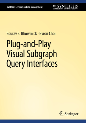 Plug-and-Play Visual Subgraph Query Interfaces - Bhowmick, Sourav S., and Choi, Byron