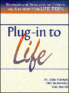 Plug-In to Life: Strategies & Resources for Catholic Youth Ministry