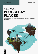 Plug&Play Places: Lifeworlds of Multilocal Creative Knowledge Workers