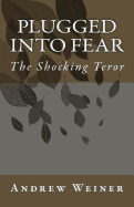 Plugged into Fear: The Shocking Teror
