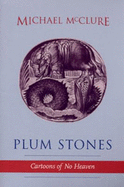 Plum Stones/Cartoons of No Heaven - McClure, Michael