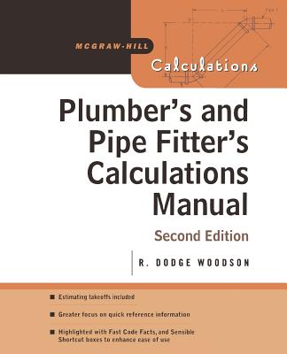 Plumber's and Pipe Fitter's Calculations Manual - Woodson, R Dodge