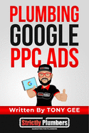 Plumbing Google PPC Ads: Learn 10 strategies thats helps plumbing business owners generate plumbing leads with Google PPC Ads.