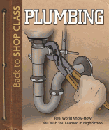 Plumbing: Real World Know-How You Wish You Learned in High School