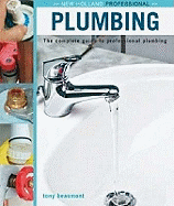 Plumbing: The Complete Guide to Professional Plumbing