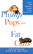 Plump Pups and Fat Cats: A Seven-Point Weight Loss Program for Your Overweight Pet - Duno, Steve
