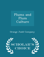 Plums and Plum Culture - Scholar's Choice Edition