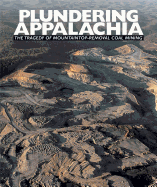 Plundering Appalachia: The Tragedy of Mountaintop-Removal Coal Mining