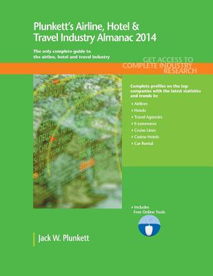 Plunkett's Airline, Hotel & Travel Industry Almanac 2014 - Plunkett, Jack W