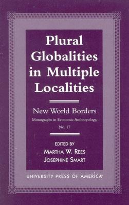 Plural Globalities in Multiple Localities: New World Borders - Rees, Martha W, and Smart, Josephine