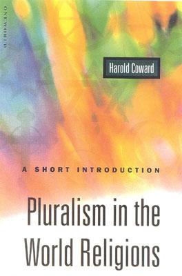 Pluralism in the World Religions: A Short Introduction - Coward, Harold G
