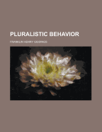 Pluralistic Behavior - Giddings, Franklin Henry