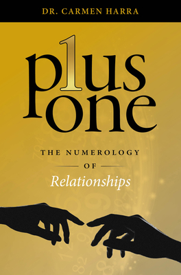 Plus One: The Numerology of Relationships - Harra, Dr.