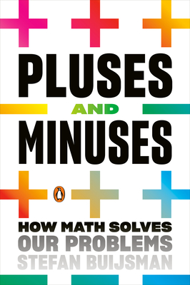 Pluses and Minuses: How Math Solves Our Problems - Buijsman, Stefan