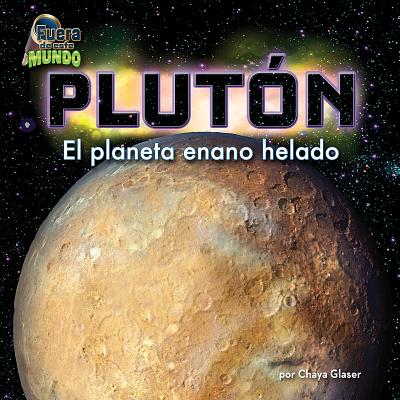 Plutn (Pluto): El Planeta Enano Helado - Glaser, Chaya