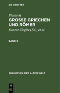 Plutarch: Grosse Griechen Und Rmer. Band 3