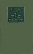 Plutarch: How to Study Poetry (De audiendis poetis)