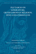 Plutarch on Literature, Graeco-Roman Religion, Jews and Christians