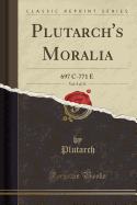 Plutarch's Moralia, Vol. 9 of 15: 697 C-771 E (Classic Reprint)