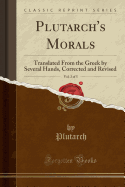 Plutarch's Morals, Vol. 2 of 5: Translated from the Greek by Several Hands, Corrected and Revised (Classic Reprint)