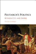 Plutarch's Politics: Between City and Empire