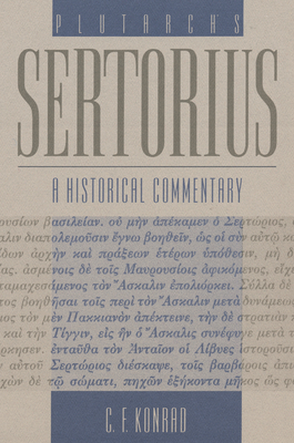 Plutarch's Sertorius: A Historical Commentary - Konrad, C F