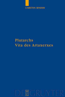 Plutarchs Vita Des Artaxerxes - Binder, Carsten