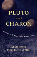 Pluto and Charon: Ice Worlds on the Ragged Edge of the Solar System - Stern, S Alan, and Stern, Alan S, and Mitton, Jacqueline, Dr.