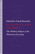 Plutonium and Security: The Military Aspects of the Plutonium Economy