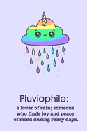 Pluviophile: a lover of rain; someone who finds joy and peace of mind during rainy days.: A Notebook for People who Love Rain