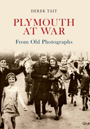 Plymouth at War from Old Photographs