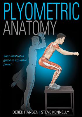 Plyometric Anatomy - Hansen, Derek, and Kennelly, Steve