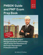 Pmbok Guide and Pmp Exam Prep Book 2018-2019: Study Guide on the Project Management Body of Knowledge with Practice Test Questions for the Project Management Professional Exam by Robert P. Nathan