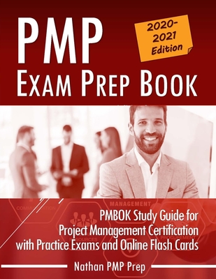 PMP Exam Prep Book: PMBOK Study Guide for Project Management Certification with Practice Exams and Online Flash Cards - Nathan Pmp Prep