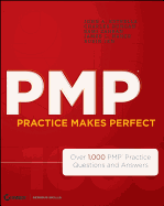 PMP Practice Makes Perfect: Over 1,000 PMP Practice Questions and Answers