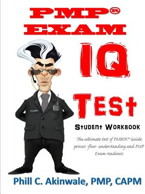 Pmp(r) Exam IQ Tests - Akinwale, Phill C
