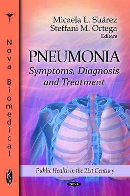 Pneumonia: Symptoms, Diagnosis & Treatment - Surez, Micaela L (Editor), and Ortega, Steffani M (Editor)