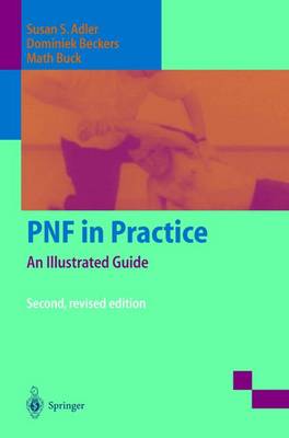 Pnf in Practice: Al Illustrated Guide - Beckers, Dominiek, and Buck, Math, and Adler, Susan S