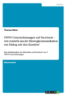 ?PNV-Unternehmungen auf Facebook - wie entsteht aus der Einwegkommunikation ein Dialog mit den Kunden?: Eine Inhaltsanalyse der Aktivit?ten auf Facebook von 5 ?PNV-Unternehmungen