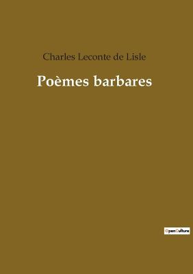 Pomes barbares - LeConte de Lisle, Charles