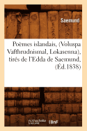 Pomes Islandais, (Voluspa Vafthrudnismal, Lokasenna), Tirs de l'Edda de Saemund, (d.1838)