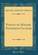 Posies de Madame Desbordes-Valmore (Classic Reprint)